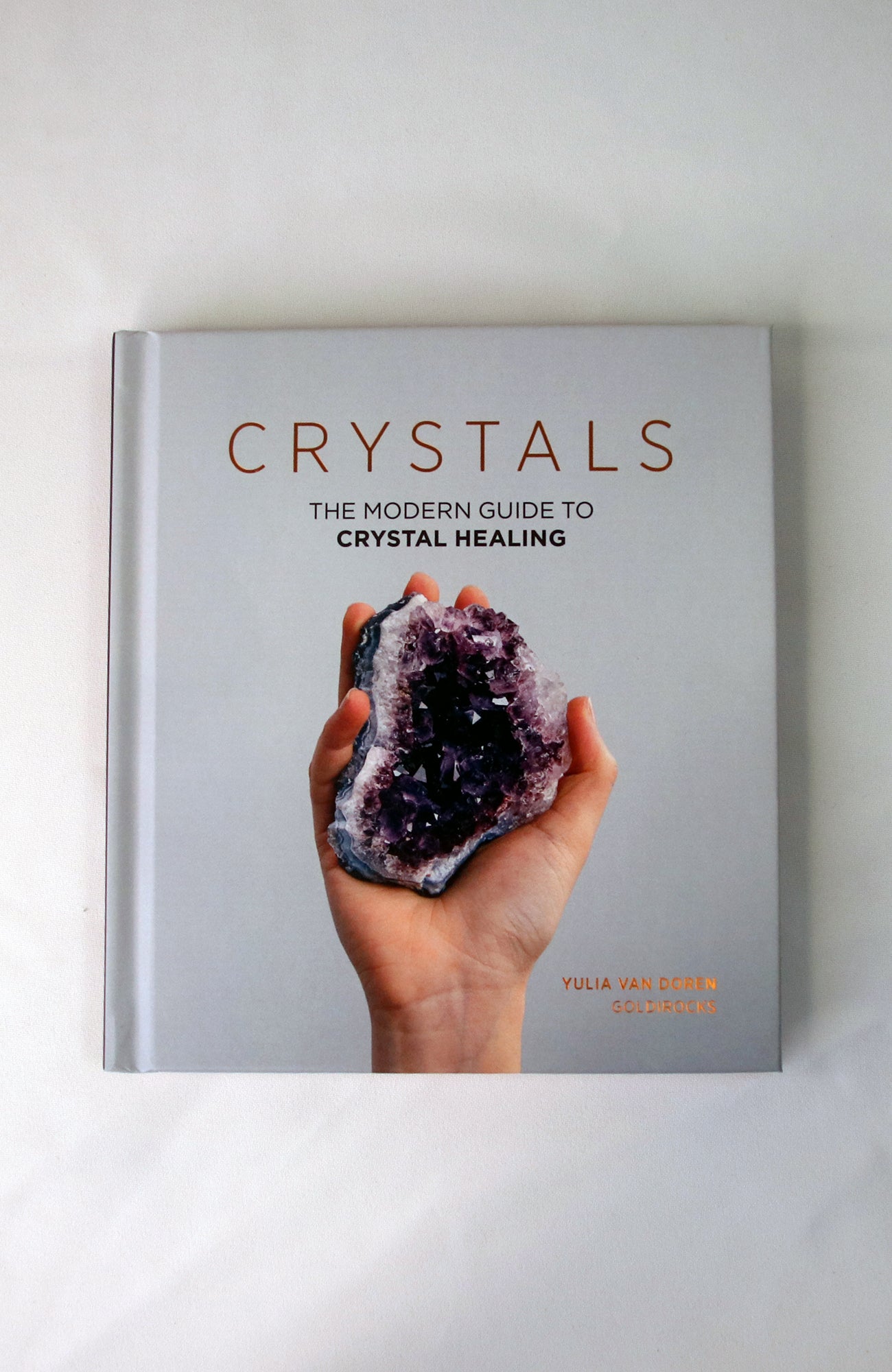 Crystals: The Modern Guide to Crystal Healing